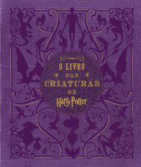 HARRY POTTER: O LIVRO DAS CRIATURAS - AUTOR(A): REVENSON, JODY