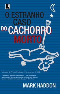 O ESTRANHO CASO DO CACHORRO MORTO - HADDON, MARK