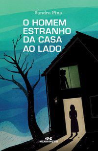 O HOMEM ESTRANHO DA CASA AO LADO - PINA, SANDRA