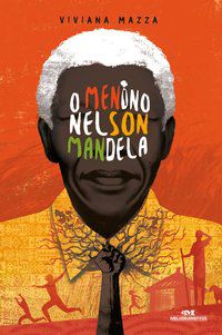 O MENINO NELSON MANDELA - MAZZA, VIVIANA