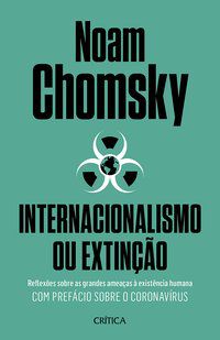 INTERNACIONALISMO OU EXTINÇÃO - CHOMSKY, NOAM