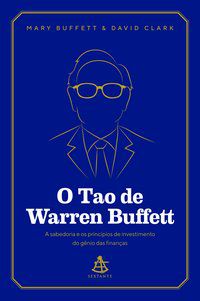 O TAO DE WARREN BUFFETT - AUTOR(A): BUFFETT, MARY