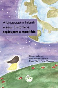 A LINGUAGEM INFANTIL E SEUS DISTÚRBIOS: - AUTOR(A): TAKEUTI, ALICE ANDRADE