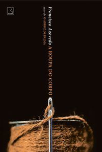 A ROUPA DO CORPO - AUTOR(A): AZEVEDO, FRANCISCO