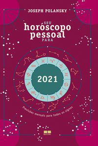 SEU HORÓSCOPO PESSOAL PARA 2021 - POLANSKY, JOSEPH