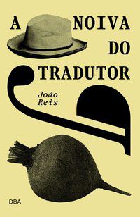 A NOIVA DO TRADUTOR - AUTOR(A): REIS, JOÃO
