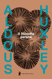 A FILOSOFIA PERENE - AUTOR(A): HUXLEY, ALDOUS