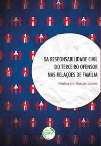 DA RESPONSABILIDADE CIVIL DO TERCEIRO OFENSOR NAS RELAÇÕES DE FAMÍLIA - AUTOR(A): LOPES, MAÍSA DE SOUZA