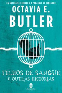 FILHOS DE SANGUE E OUTRAS HISTÓRIAS - BUTLER, OCTAVIA E.