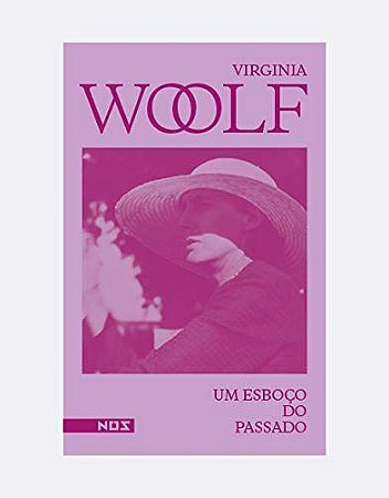 UM ESBOÇO DO PASSADO - WOOLF, VIRGÍNIA