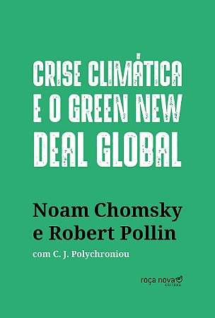 CRISE CLIMATICA E O GREEN NEW DEAL GLOBAL - A ECONOMIA POLITICA PARA SALVAR O PLANETA --LN-PT- - SMANIOTO, SHEYLA