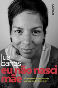 EU NÃO NASCI MÃE - AUTOR(A): BARROS, LUA