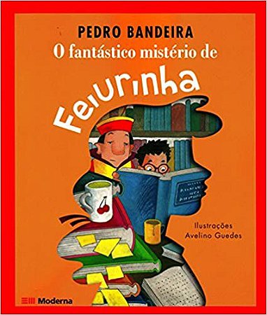 O FANTÁSTICO MISTÉRIO DE FEIURINHA - AUTOR(A): BANDEIRA, PEDRO