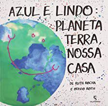 AZUL E LINDO: PLANETA TERRA, NOSSA CASA - AUTOR(A): ROCHA, RUTH