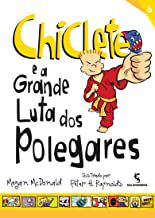 CHICLETE E A GRANDE LUTA DOS POLEGA - MCDONALD, MEGAN