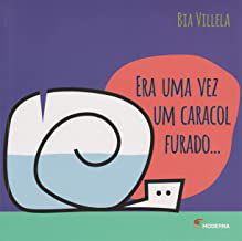 ERA UMA VEZ UM CARACOL FURADO... - VILLELA, BIA