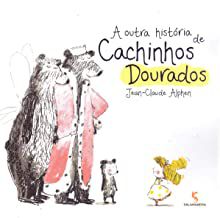A OUTRA HISTÓRIA DE CACHINHOS DOURADOS - ALPHEN, JEAN CLAUDE R.
