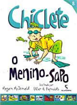 CHICLETE, O MENINO SAPO - MCDONALD, MEGAN
