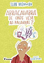ABRACADABRA DE ONDE VÊM PALAVRAS - BRENMAN, ILAN