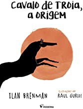 CAVALO DE TROIA, A ORIGEM - BRENMAN, ILAN