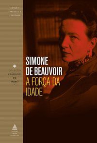 A FORÇA DA IDADE - BEAUVOIR, SIMONE DE