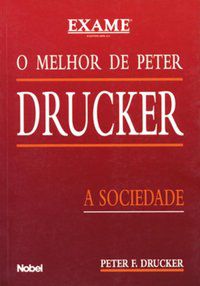 O MELHOR DE PETER DRUCKER : A SOCIEDADE - DRUCKER, PETER F.