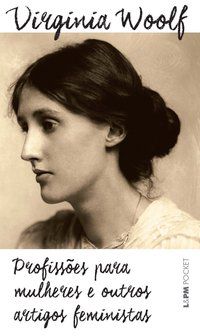 PROFISSÕES PARA MULHERES E OUTROS ARTIGOS FEMINISTAS - VOL. 1032 - WOOLF, VIRGÍNIA