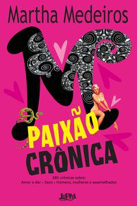 PAIXÃO CRÔNICA - AUTOR(A): MEDEIROS, MARTHA