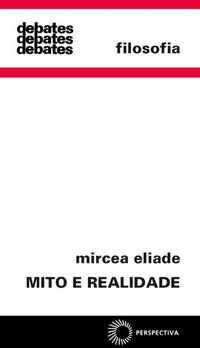 MITO E REALIDADE - ELIADE, MIRCEA