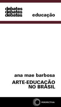 ARTE-EDUCAÇÃO NO BRASIL - BARBOSA, ANA MAE