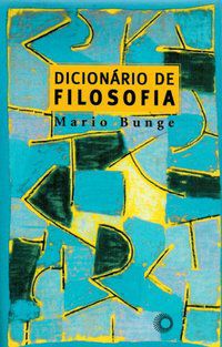 DICIONÁRIO DE FILOSOFIA - BUNGE, MARIO