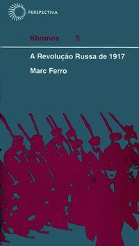 A REVOLUÇÃO RUSSA DE 1917 - VOL. 5 - FERRO, MARC