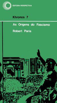 AS ORIGENS DO FASCISMO - PARIS, ROBERT