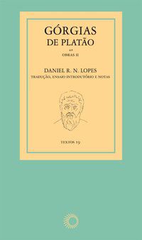 GÓRGIAS DE PLATÃO: OBRAS II - LOPES, DANIEL R. N.