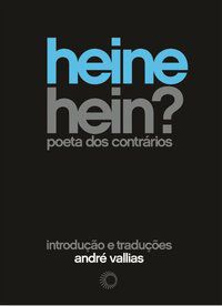 HEINE HEIN? - POETA DOS CONTRÁRIOS - VALLIAS, ANDRE