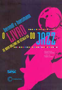 O LIVRO DO JAZZ - BERENDT, JOACHIM-ERNST