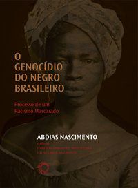 O GENOCÍDIO DO NEGRO BRASILEIRO - VOL. 1 - NASCIMENTO, ABDIAS
