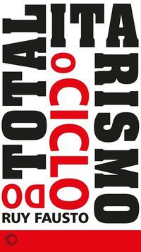 O CICLO DO TOTALITARISMO - AUTOR(A): FAUSTO, RUY