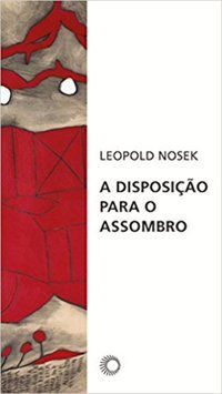 A DISPOSIÇÃO PARA O ASSOMBRO - NOSEK, LEOPOLD
