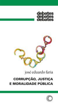CORRUPÇÃO, JUSTIÇA E MORALIDADE PÚBLICA - VOL. 343 - FARIA, JOSÉ EDUARDO