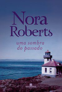 UMA SOMBRA DO PASSADO - AUTOR(A): ROBERTS, NORA