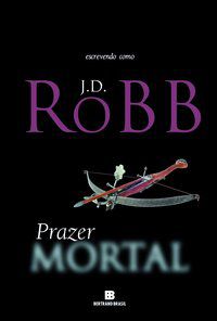PRAZER MORTAL - ROBB, J. D.