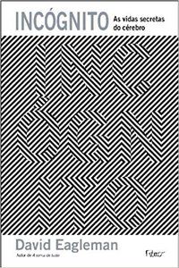 INCÓGNITO - AS VIDAS SECRETAS DO CÉREBRO - EAGLEMAN, DAVID