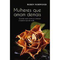 MULHERES QUE AMAM DEMAIS - NORWOOD, ROBIN