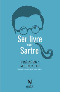 SER LIVRE COM SARTRE - AUTOR(A): ALLOUCHE, FRÉDERIC
