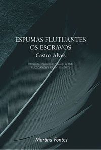 ESPUMAS FLUTUANTES / OS ESCRAVOS - ALVES, CASTRO