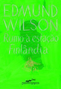 RUMO À ESTAÇÃO FINLÂNDIA - WILSON, EDMUND