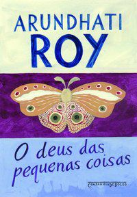 O DEUS DAS PEQUENAS COISAS - AUTOR(A): ROY, ARUNDHATI