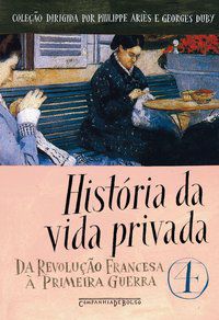 HISTÓRIA DA VIDA PRIVADA, VOL. 4 -