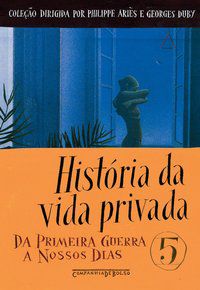 HISTÓRIA DA VIDA PRIVADA, VOL. 5 -